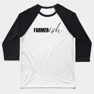 Farmerish-Farmer Gifts Baseball T-Shirt